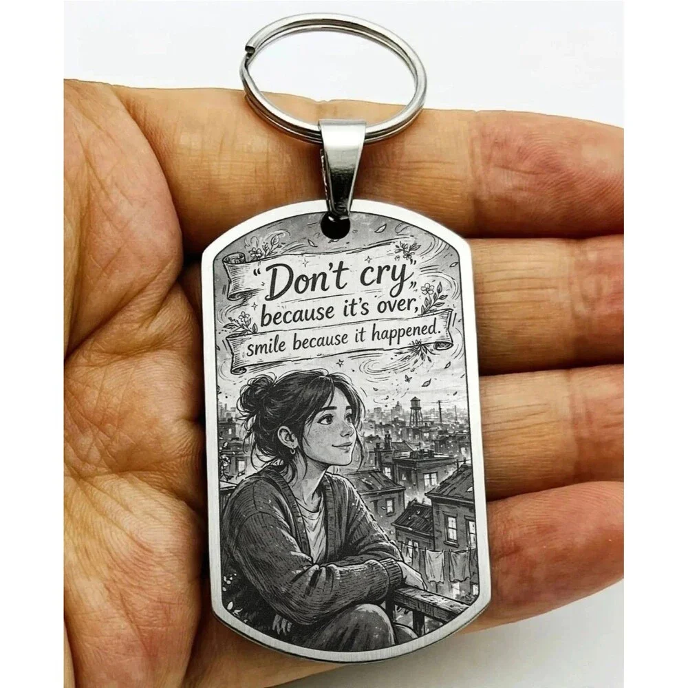 Don't Cry Smile Cause It Happened Stainless Keychain Life Inspiration Happy Hot